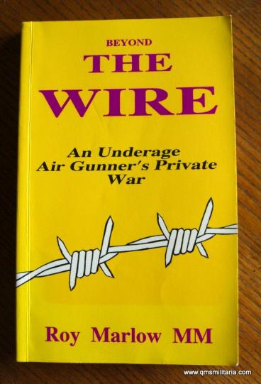 Roy Marlow M.M.  - A WW2 escapers tale of daring do from a Royal Air Force ( RAF ) Air Gunner