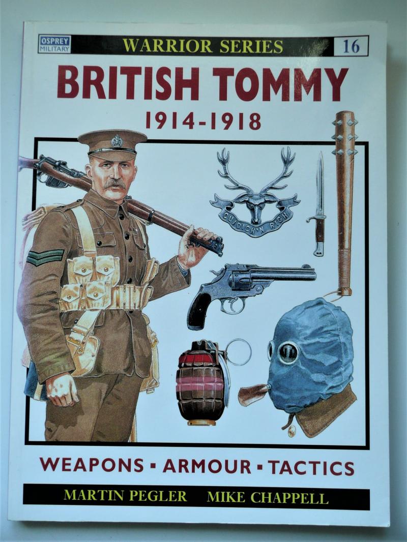 Specialist Book Osprey No 16 - Britsh Tommy 1914 - 1918, Weapons, Armour, Tactics - Martin Pegler & Mike Chappell