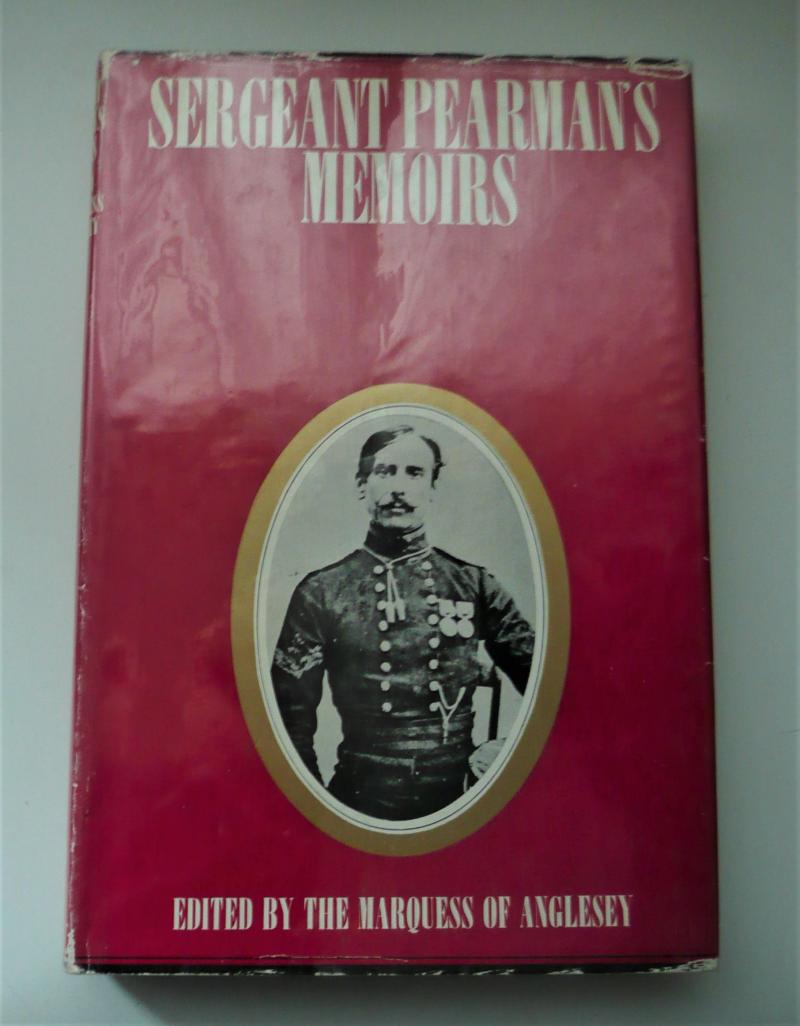 Sergeant Pearmans Memoirs - Edited by the Marquess of Anglesey