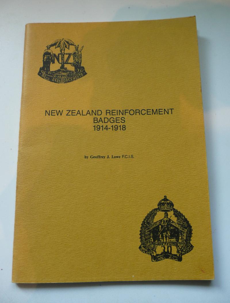New Zealand Reinforcement Badges 1914 - 1918 by Geoffrey Lowe, Specialist Booklet (1987)